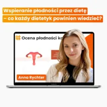 Wspieranie płodności przez dietę – co każdy dietetyk powinien wiedzieć?