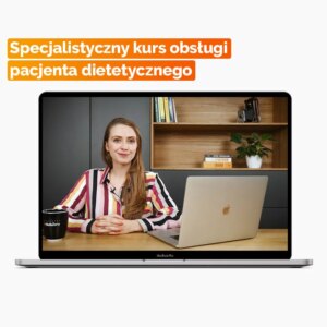 Specjalistyczny kurs obsługi pacjenta dietetycznego - kurs online